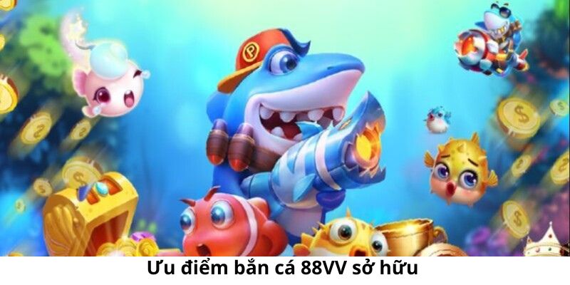 uu-diem-ban-ca-88vv-so-huu