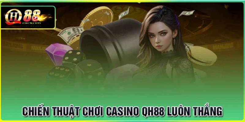 chien-thuat-choi-ca-cuoc-casino-qh88-luon-thang
