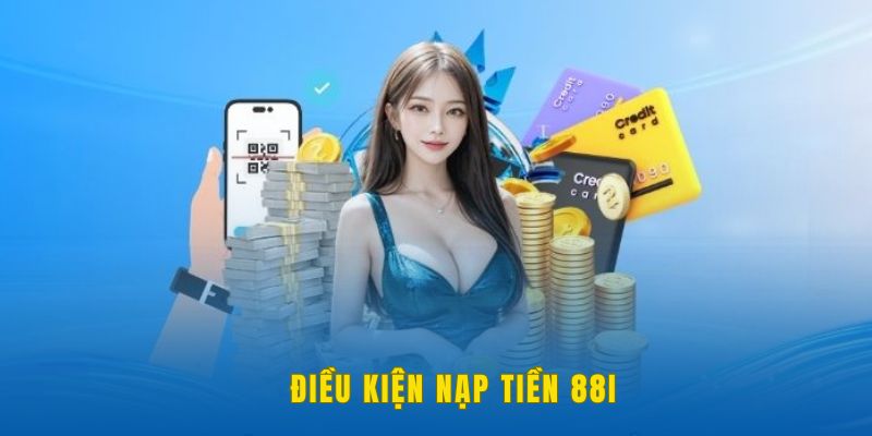 dieu-kien-nap-tien-88i