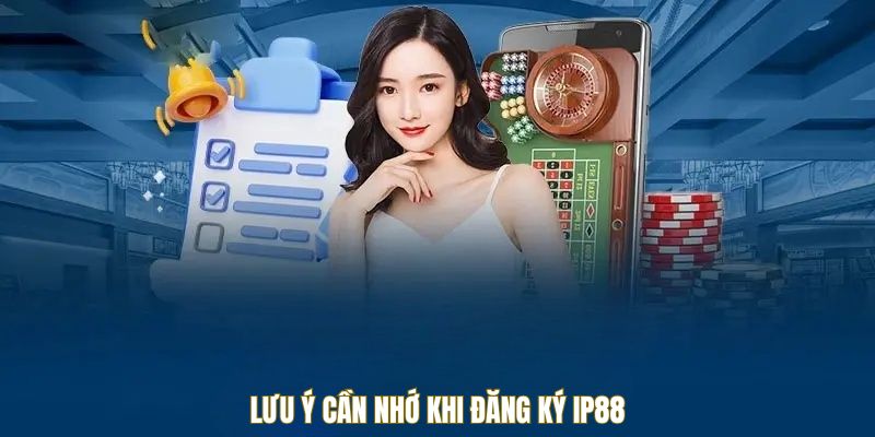 luu-y-khi-dang-ky-ip88