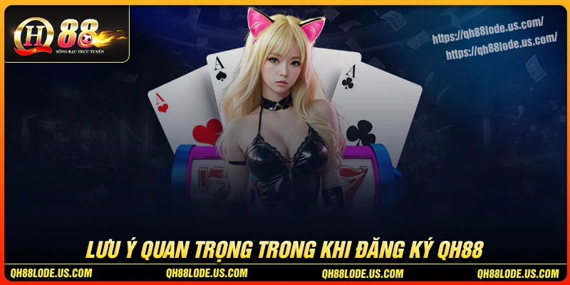 nhung-luu-y-quan-trong-truoc-khi-dang-ky-qh88