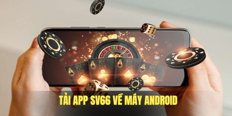 tai-app-sv66-ve-may-android