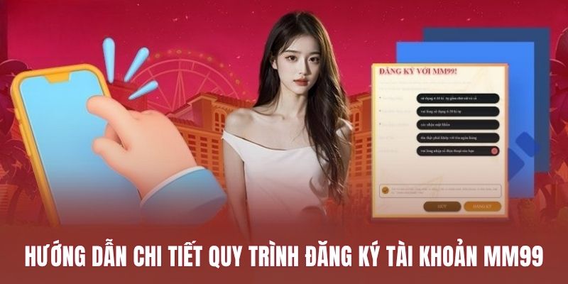 huong-dan-quy-trinh-dang-ky-mm99