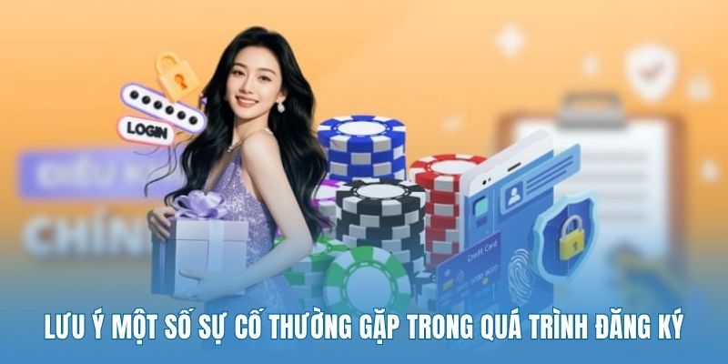 luu-y-khi-gap-su-co-thuong-gap-trong-qua-trinh-dang-ky