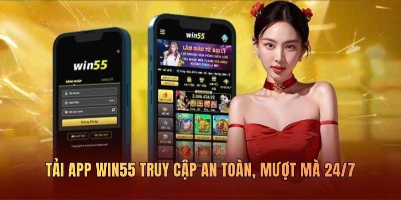 tai-app-win55-truy-cap-an-toan-mot-ma