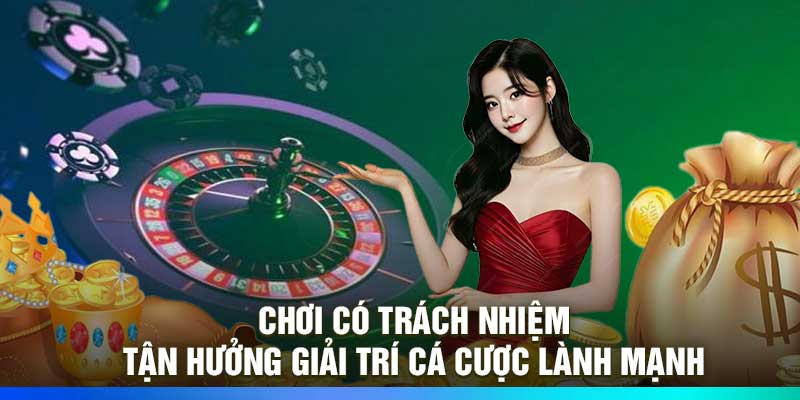 gioi-thieu-chinh-sach-choi-co-trach-nhiem