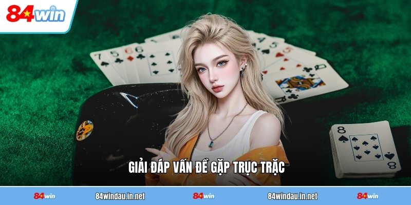 giai-dap-van-de-gap-truc-trac