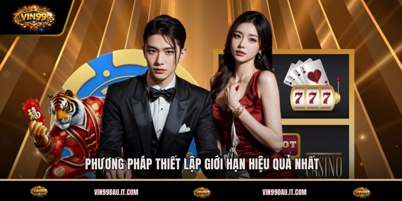 phuong-phap-thiet-lap-gioi-han-hieu-qua-nhat